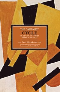 bokomslag Pavel V. Makasakovsky: The Capitalist Cycle. An Essay On The Marxist Theory Of The Cycle