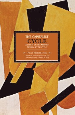 Pavel V. Makasakovsky: The Capitalist Cycle. An Essay On The Marxist Theory Of The Cycle 1