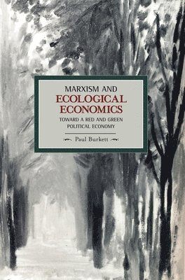 Marxism And Ecological Economics: Toward A Red And Green Poltical Economy 1