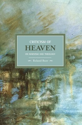Criticism Of Heaven: On Marxism And Theology 1