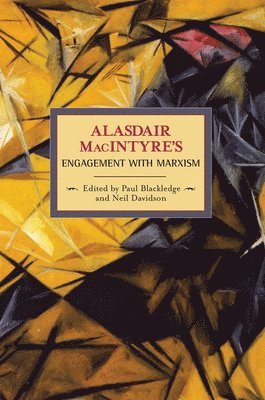 Alasdaire Macintyre's Engagement With Marxism: Selected Writings 1953-1974 1