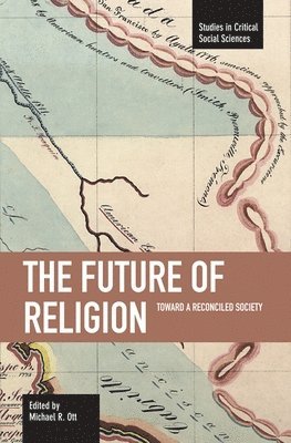 Michael R. Ott - Future Of Religion, The: Toward A Reconciled Society, Häftad