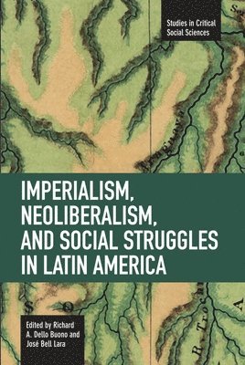 Richard A. Dello Buono, Richard A. Dello Buono, José Bell Lara, Richard A Dello Buono - Imperialism, Neoliberalism, And Social Struggles In Latin America, Häftad