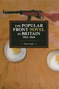 bokomslag The Popular Front Novel In Britain, 1934-1940