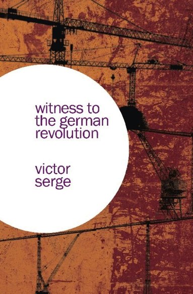 Victor Serge - Witness to the German Revolution, Häftad