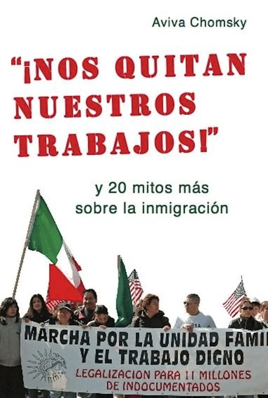 Aviva Chomsky - Nos Quitan Nuestros Trabajos!, Häftad