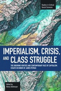 bokomslag Imperialism, Crisis And Class Struggle: The Enduring Verities And Contemporary Face Of Capitalism.