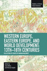 bokomslag Western Europe, Eastern Europe And World Development 13th-18th Centuries: Collection Of Essays Of Marian