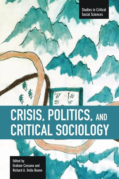 Richard A. Dello Buono, Graham Cassano, Graham Cassano, Richard A. Dello Buono, Richard A Dello Buono - Crisis, Politics And Critical Sociology, Häftad