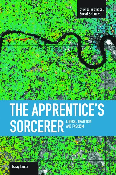 Ishay Landa - Apprentice's Sorcerer, The: Liberal Tradition And Fascism, Häftad