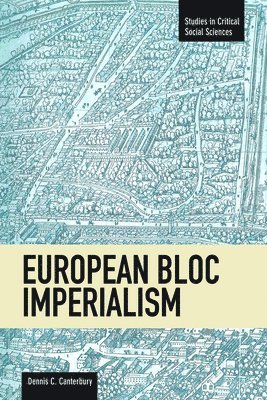 Dennis C Canterbury - European Bloc Imperialism, Häftad