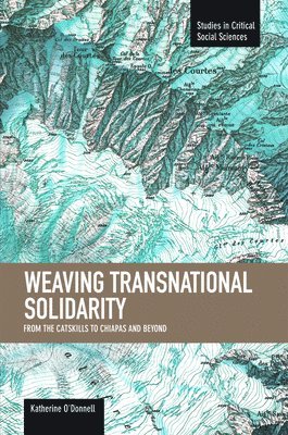 bokomslag Weaving Transnational Solidarity: From The Catskills To Chiapas And Beyond