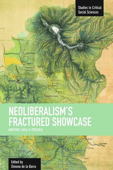 Ximena de la Barra, Ximena de La Barra, Ximena de la Barra, Ximena De La Barra - Neoliberalism's Fractured Showcase: Another Chile Is Possible, Häftad