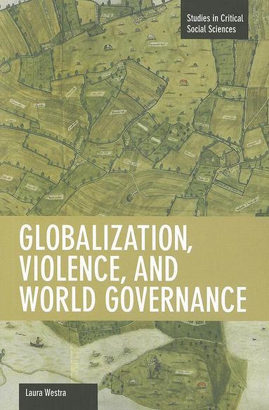 Laura Westra - Globalization, Violence And World Governance, Häftad