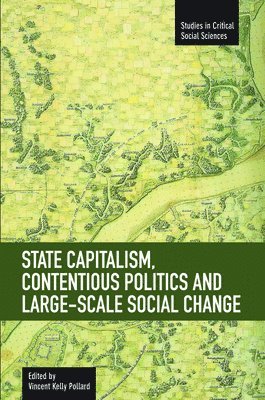 bokomslag State Capitalism, Contentious Politics And Large-scale Social Change