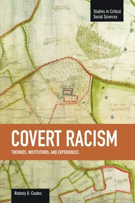 bokomslag Covert Racism: Theories, Institutions, And Experiences