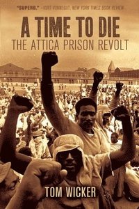 bokomslag A Time To Die: The Attica Prison Revolt