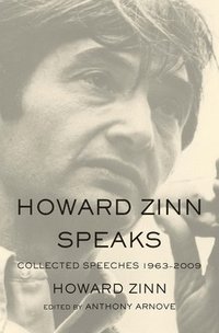 bokomslag Howard Zinn Speaks : Collected Speeches 1963-2009