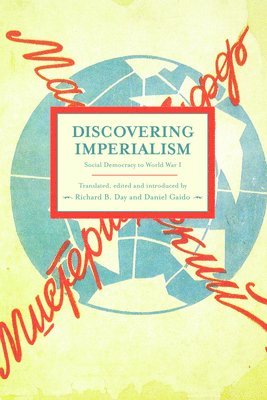 Daniel F Gaido, Richard B. Day - Discovering Imperialism: Social Democracy To World War I, Häftad
