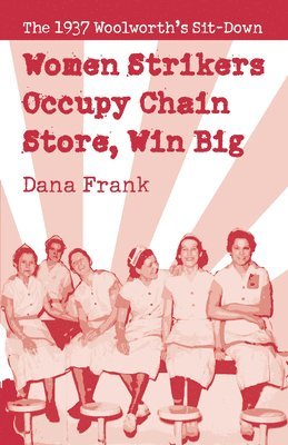 Dana Frank - Women Strikers Occupy Chain Stores, Win Big, Häftad