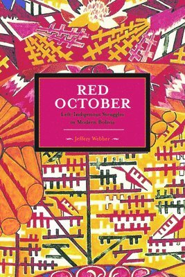 Red October: Left-indigenous Struggles In Modern Bolivia