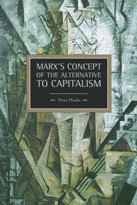 Marx's Concept Of The Alternative To Capitalism