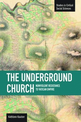 bokomslag Underground Church, The: Non-violent Resistance To The Vatican Empire