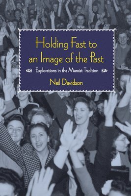 Neil Davidson - Holding Fast To An Image Of The Past, Häftad