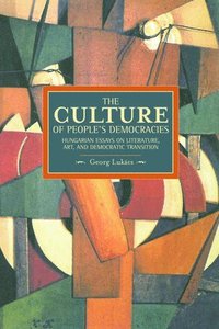 bokomslag Culture Of People's Democracy, The: Hungarian Essays On Literature, Art, And Democratic Transition, 1945-1948