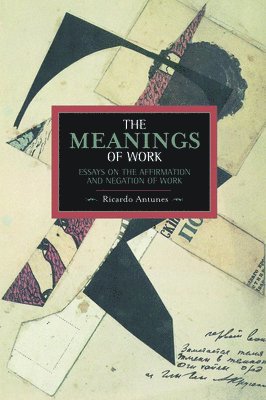 bokomslag Meanings Of Work, The: Essays On The Affirmation And Negation Of Work