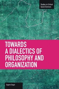 bokomslag Toward A Dialectic Of Philosophy And Organization