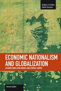 bokomslag Economic Nationalism And Globalization: Lessons From Latin America And Central Europe