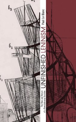 Paul Le Blanc - Unfinished Leninism, Häftad