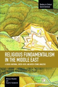 bokomslag Religious Fundamentalism In The Middle East: A Cross-national, Inter-faith, And Inter-ethnic Analysis