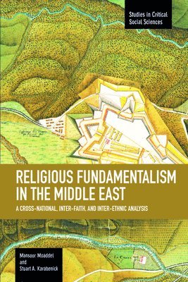 Mansoor Moaddel, Stuart A. Karabenick - Religious Fundamentalism In The Middle East: A Cross-national, Inter-faith, And Inter-ethnic Analysis, Häftad