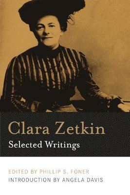 Clara Zetkin, Phillip S. Foner - Clara Zetkin: Selected Writings, Häftad