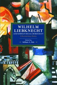 bokomslag Wilhelm Liebknecht And German Social Democracy