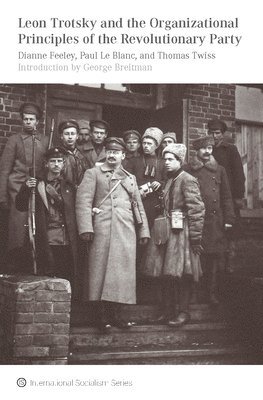 bokomslag Leon Trotsky And The Organisational Principles Of The Revolutionary Party