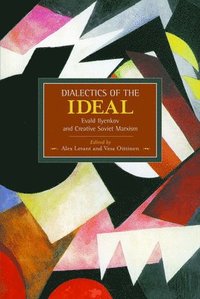 bokomslag Dialectic Of The Ideal: Evald Ilyenkov And Creative Soviet Marxism