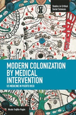 bokomslag Modern Colonization By Medical Intervention: U.s. Medicine In Puerto Rico