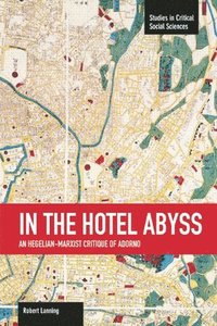 bokomslag In The Hotel Abyss: An Hegelian-marxist Critique Of Adorno