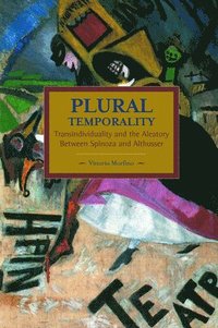 bokomslag Plural Temporality: Transindividuality And The Aleatory Between Spinoza And Althusser