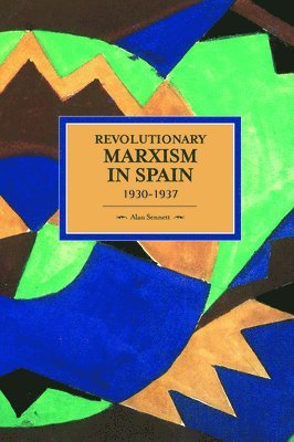 Alan Sennett - Revolutionary Marxism In Spain 1930-1937, Häftad