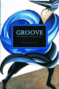 bokomslag Groove: An Aesthetic Of Measured Time