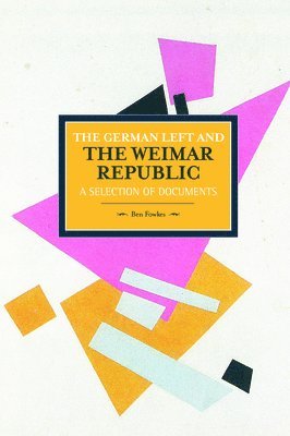 Ben Fowkes, Ben Fowkes - German Left And The Weimar Republic: A Selection Of Documents, Häftad