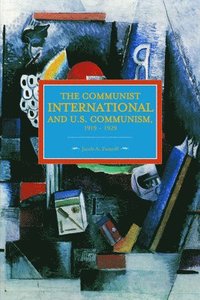 bokomslag Communist International And U.s. Communism, 1919-1929