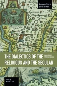 bokomslag Dialectics Of The Religious And The Secular, The: Studies On The Future Of Religion