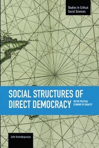 bokomslag Social Structures Of Direct Democracy: On The Political Economy Of Equality