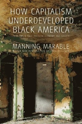 Manning Marable - How Capitalism Underdeveloped Black America, Häftad