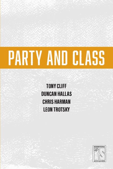Tony Cliff, Duncan Hallas - Party and Class, Häftad